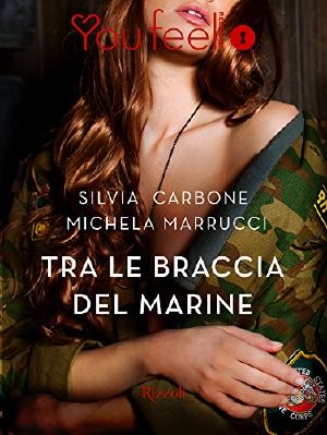 [Destini intrecciati 02] • Tra Le Braccia Del Marine
